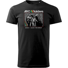 Tričko ARC Raiders - Dude I Said Friendly L